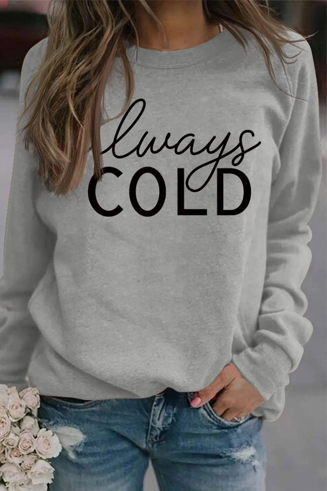 Always Cold Printed Sweatshirt